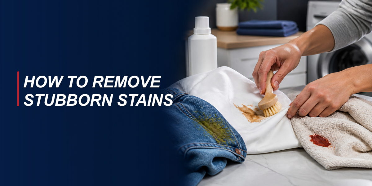 How To Remove Stubborn Stains