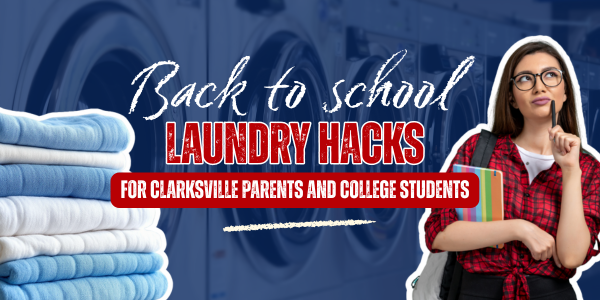 Back To School Laundry Hacks For Clarksville Parents And College Students GAL