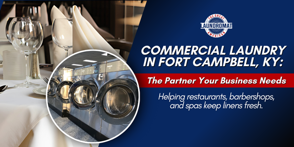 Great American Laundry Does Your Restaurant Need A Commercial Laundry Partner In Fort Campbell?